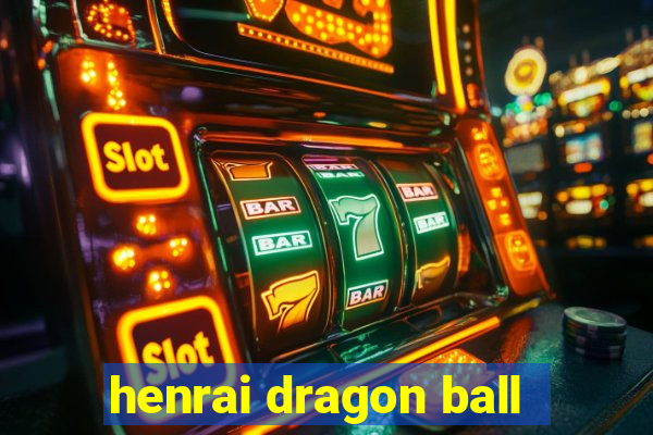 henrai dragon ball